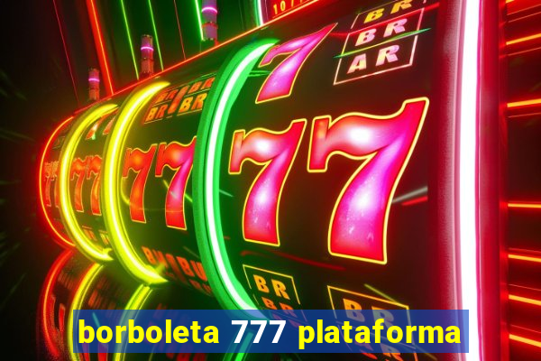 borboleta 777 plataforma